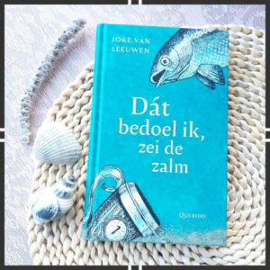 Dát Bedoel Ik Zei De Zalm - Joke Van Leeuwen | StoerLeesVoer