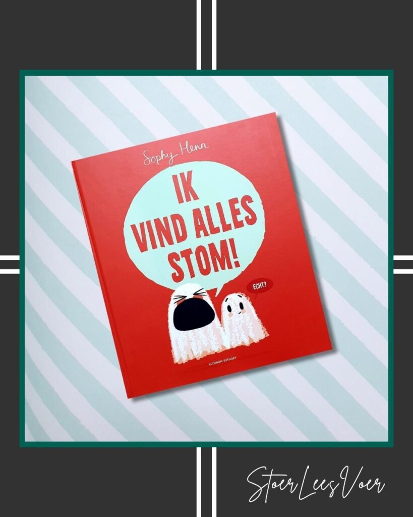Ik vind alles stom! Een heel leuk prentenboek