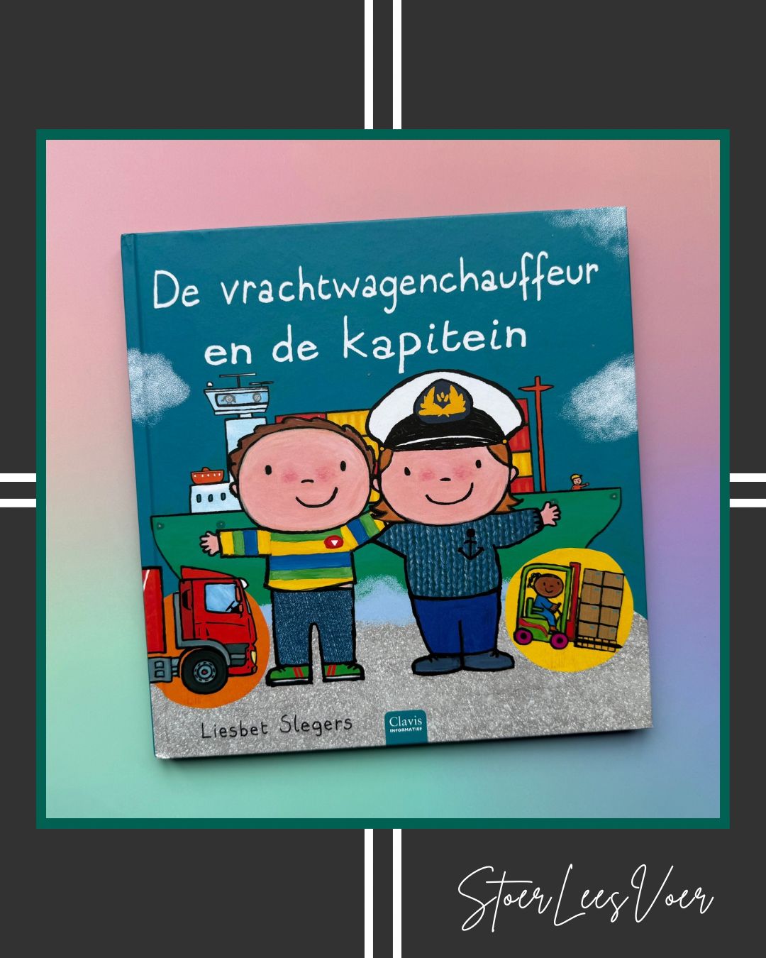 De vrachtwagenchauffeur en de kapitein - Liesbet Slegers | StoerLeesVoer